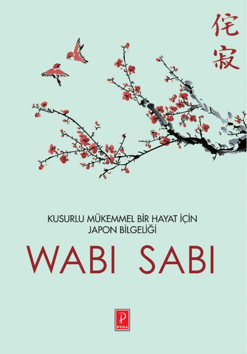 Wabi Sabi Kusurlu Mükemmel Bir Hayat İçin Japon Mucizesi