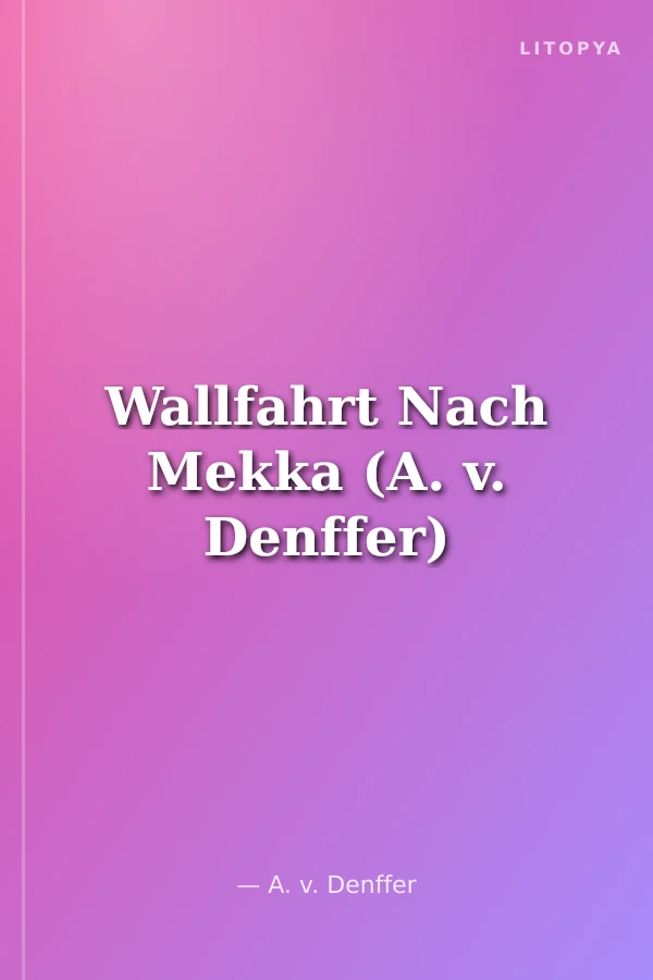 Wallfahrt Nach Mekka (A. v. Denffer)