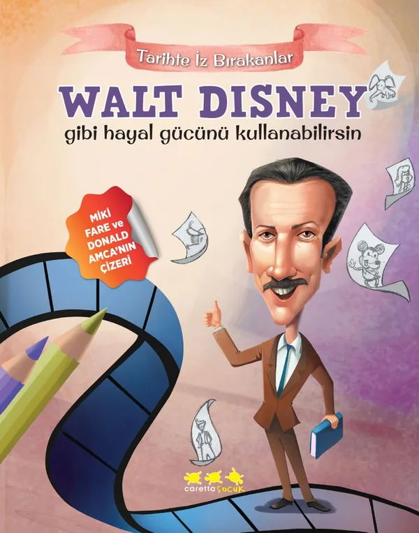 Walt Disney Gibi Hayal Gücünü Kullanabilirsin / Tarihte İz Bırakanlar