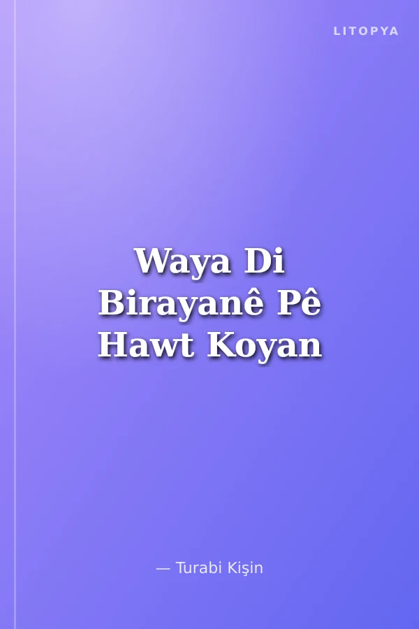 Waya Di Birayanê Pê Hawt Koyan