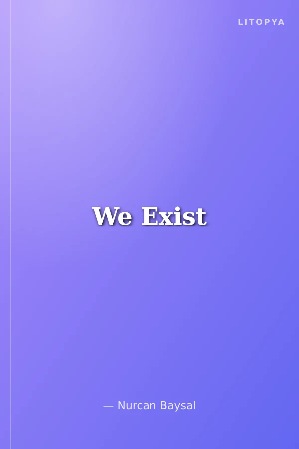 We Exist