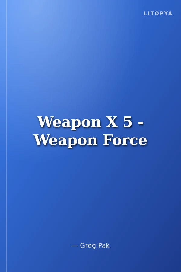 Weapon X 5 - Weapon Force