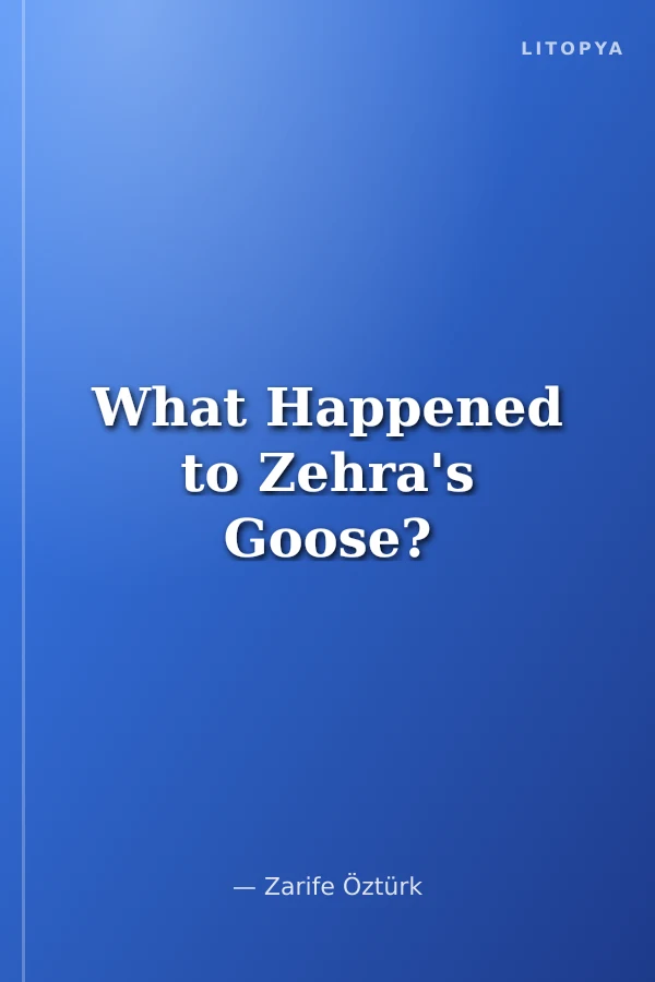 What Happened to Zehra's Goose?
