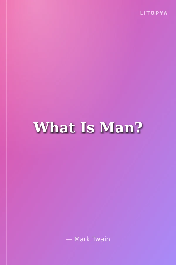 What Is Man?
