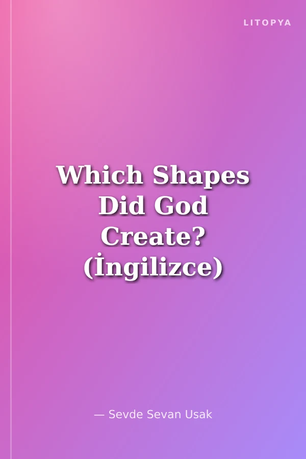 Which Shapes Did God Create? (İngilizce)