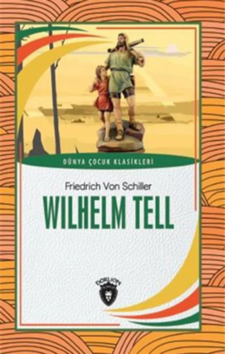 Wilhelm Tell Dünya Çocuk Klasikleri (7-12 Yaş)