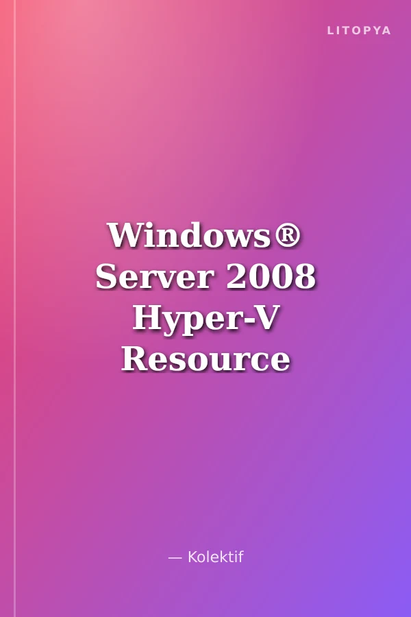 Windows® Server 2008 Hyper-V Resource Kit