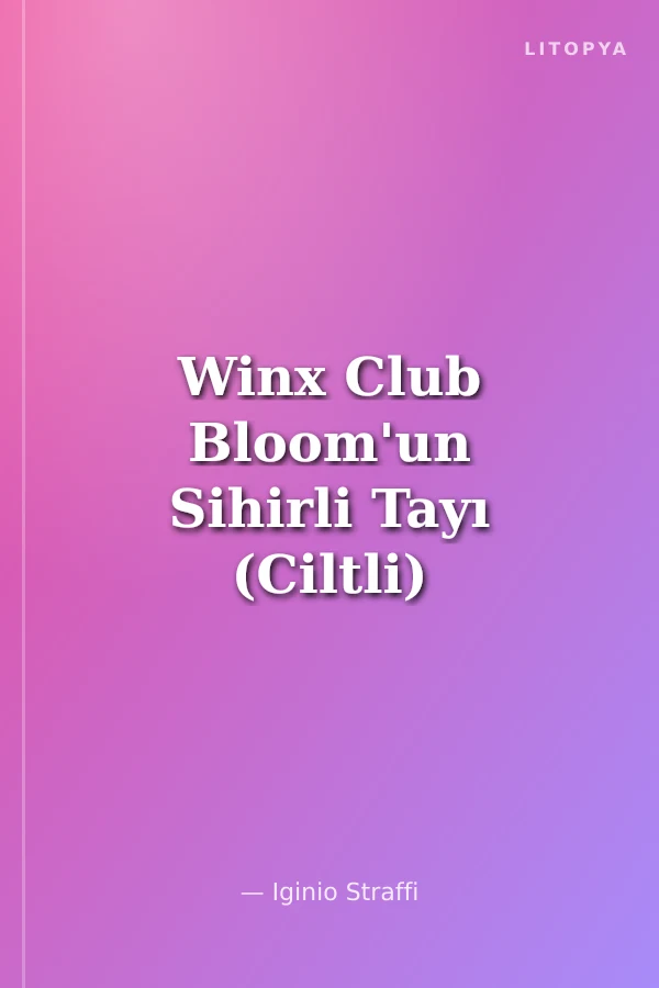 Winx Club Bloom'un Sihirli Tayı (Ciltli)