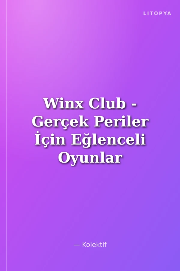 Winx Club - Gerçek Periler İçin Eğlenceli Oyunlar