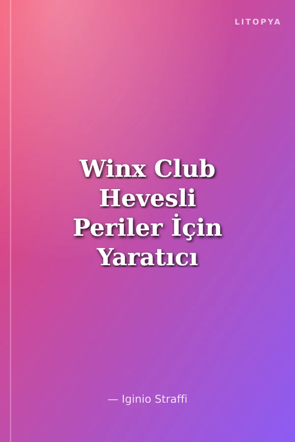 Winx Club Hevesli Periler İçin Yaratıcı El Kitabı