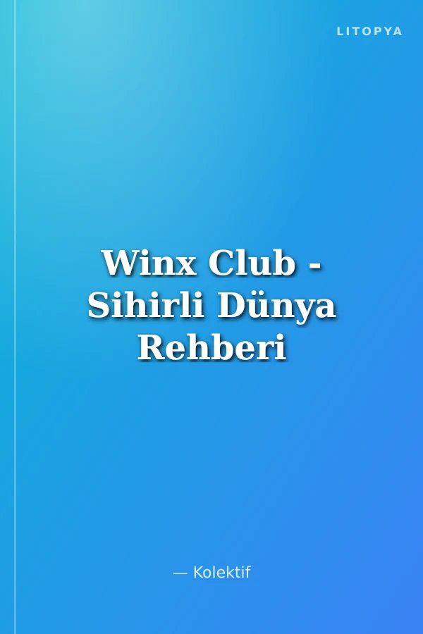 Winx Club - Sihirli Dünya Rehberi