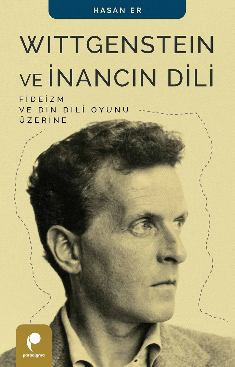 Wittgenstein ve İnancın Dili Fideizm ve Din Dili Oyunu Üzerine