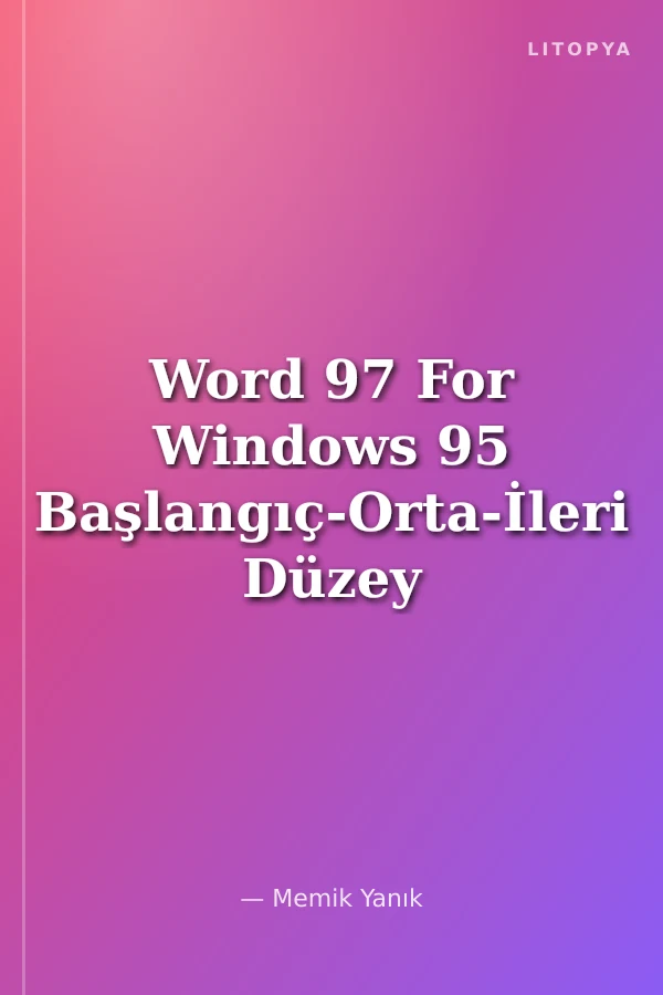 Word 97 For Windows 95 Başlangıç-Orta-İleri Düzey (Türkçe)