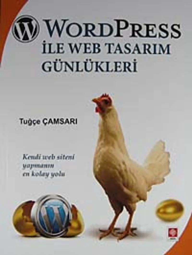 Word Press ile Web Tasarım Günlükleri Kendi Web Siteni Yapmanın En Kolay Yolu
