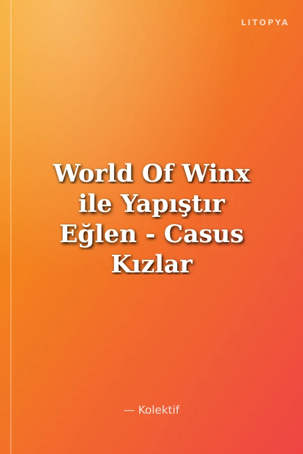 World Of Winx ile Yapıştır Eğlen - Casus Kızlar