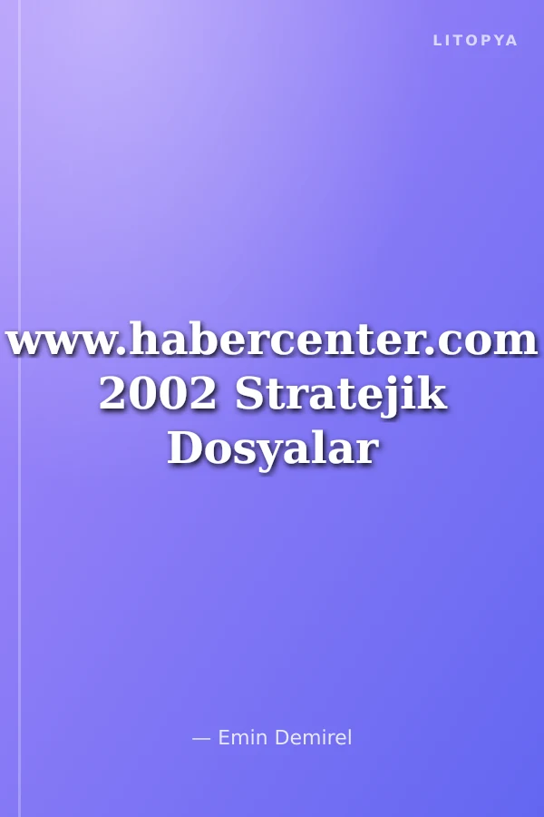 www.habercenter.com 2002 Stratejik Dosyalar