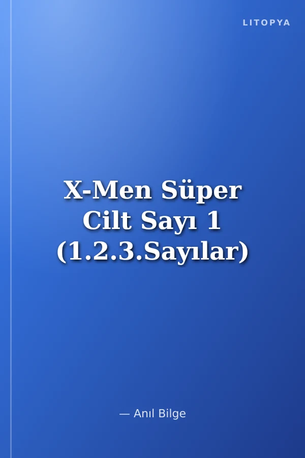 X-Men Süper Cilt Sayı 1 (1.2.3.Sayılar)