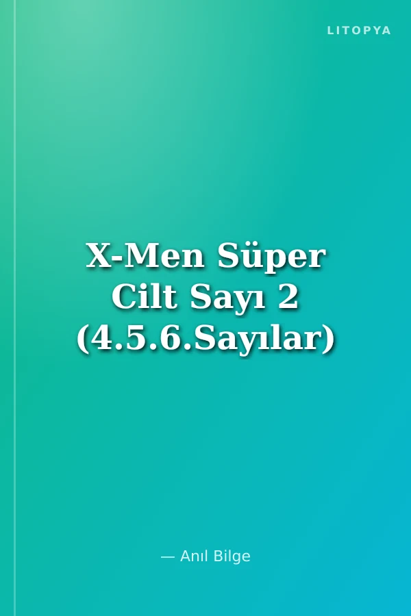 X-Men Süper Cilt Sayı 2 (4.5.6.Sayılar)