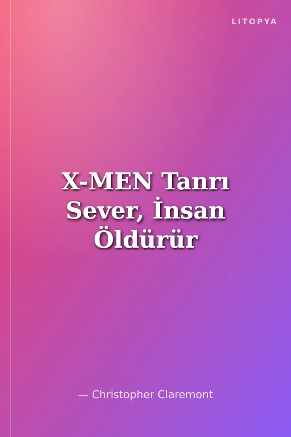 X-MEN Tanrı Sever, İnsan Öldürür