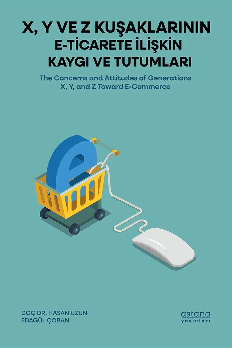 X, Y ve Z Kuşaklarının E-Ticarete İlişkin Kaygı ve Tutumları
