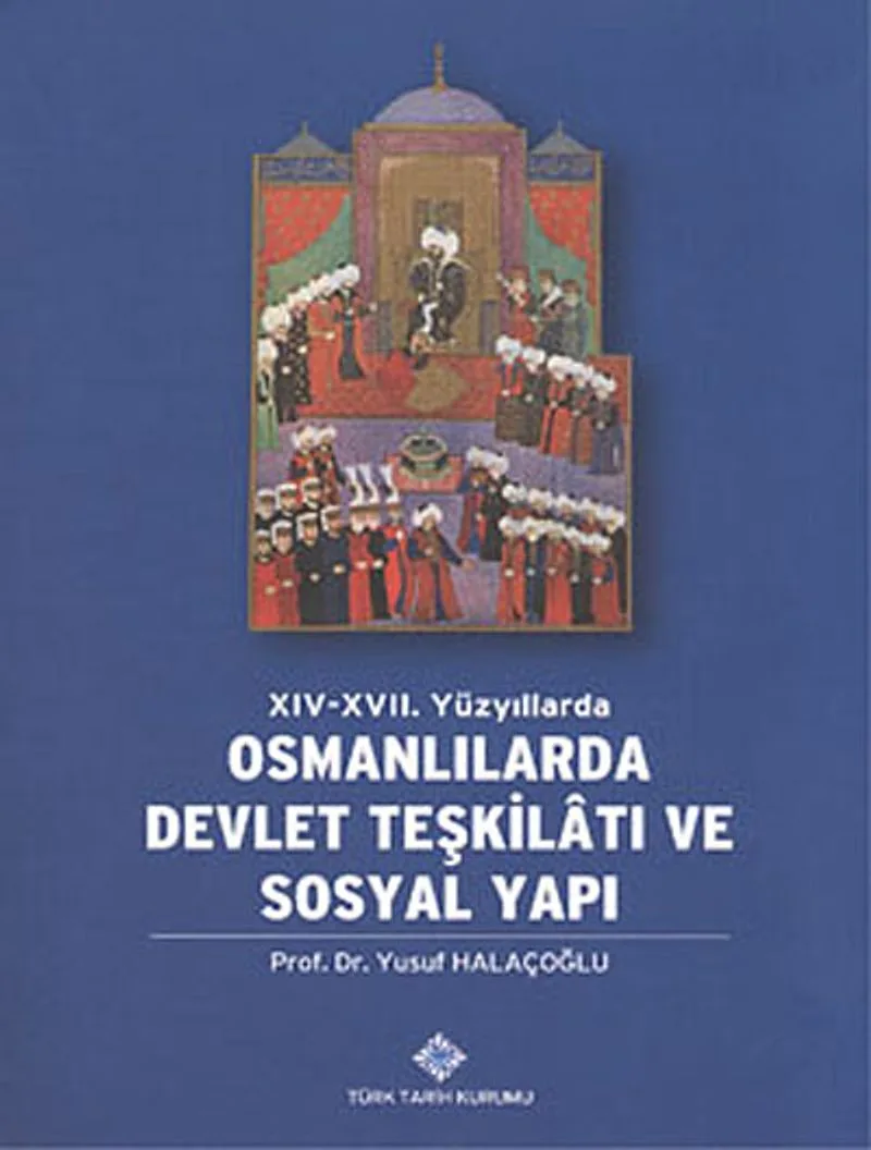 XIV-XVII. Yüzyıllarda Osmanlılarda Devlet Teşkilatı ve Sosyal Yapı