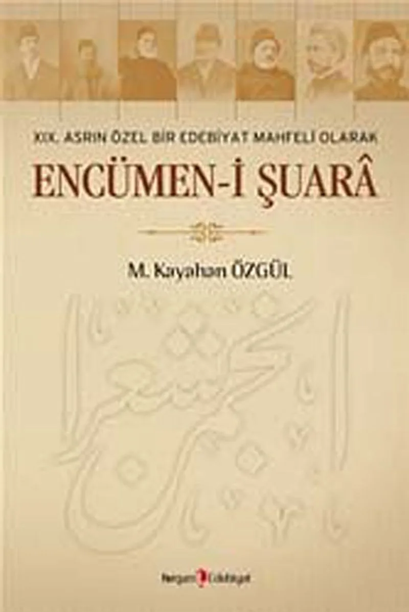 XIX. Asrın Özel Bir Edebiyat Mahfeli Olarak Encümen-i Şuara