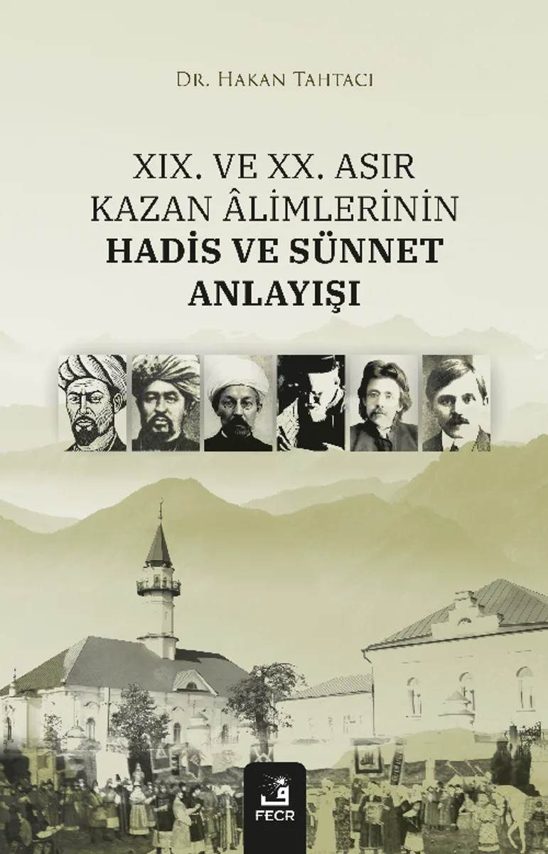 XIX. ve XX. Asır Kazan &Acirc;limlerinin Hadis ve Sünnet Anlayışı