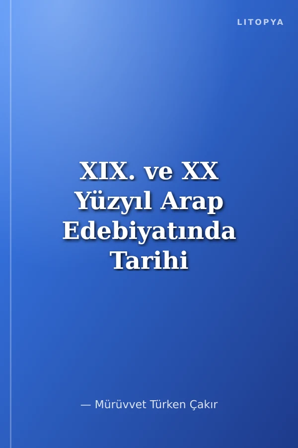 XIX. ve XX Yüzyıl Arap Edebiyatında Tarihi Roman Mısır, Suriye, Lübnan Örneği