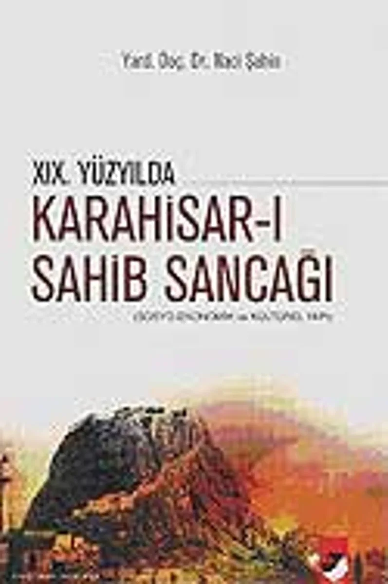 XIX. Yüzyılda Karahisar- Sahib Sancağı / Sosyo-Ekonomik ve Kültürel Yapı