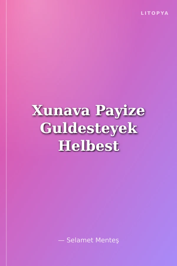 Xunava Payize Guldesteyek Helbest