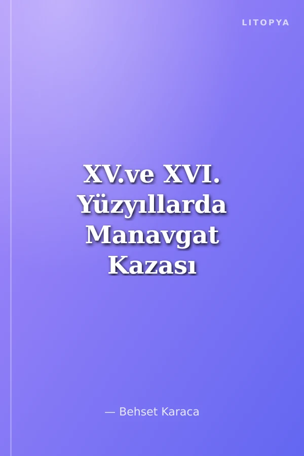 XV.ve XVI. Yüzyıllarda Manavgat Kazası
