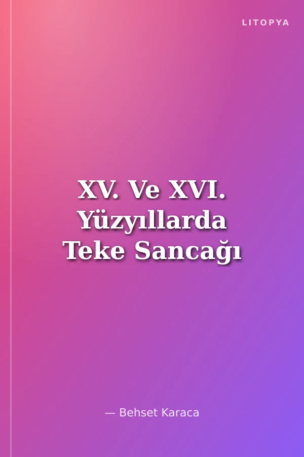 XV. Ve XVI. Yüzyıllarda Teke Sancağı