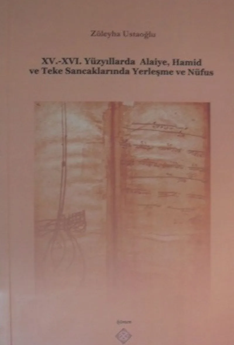 XV.-XV. Yüzyıllarda Alaiye, Hamid ve Teke Sancaklarında Yerleşme ve Nüfus