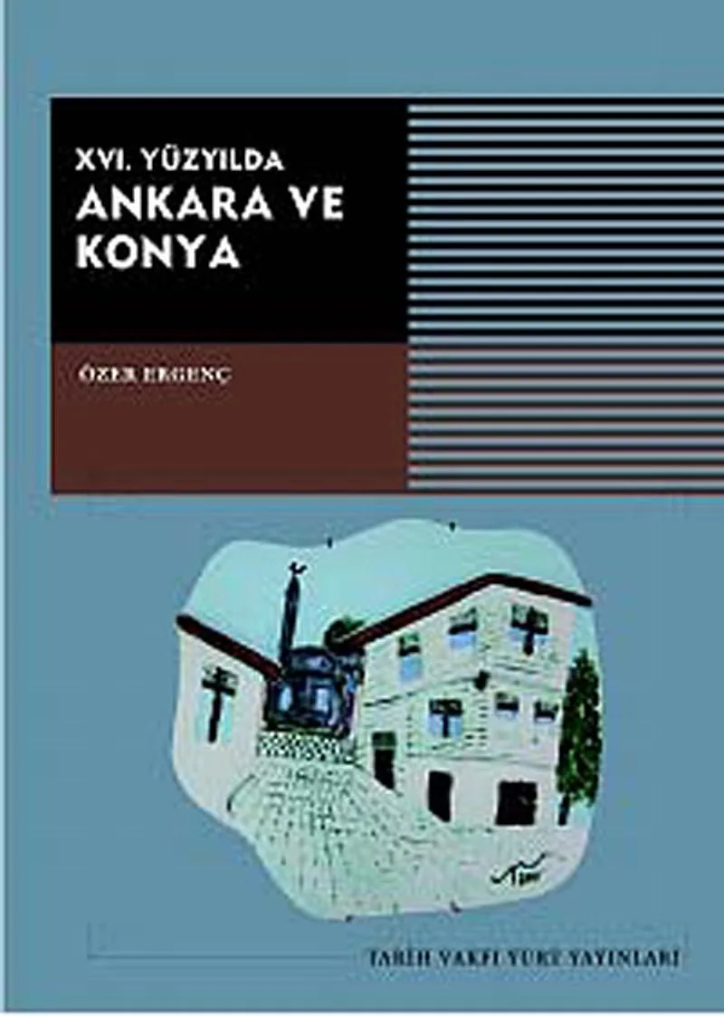 XVI. Yüzyılda Ankara ve Konya