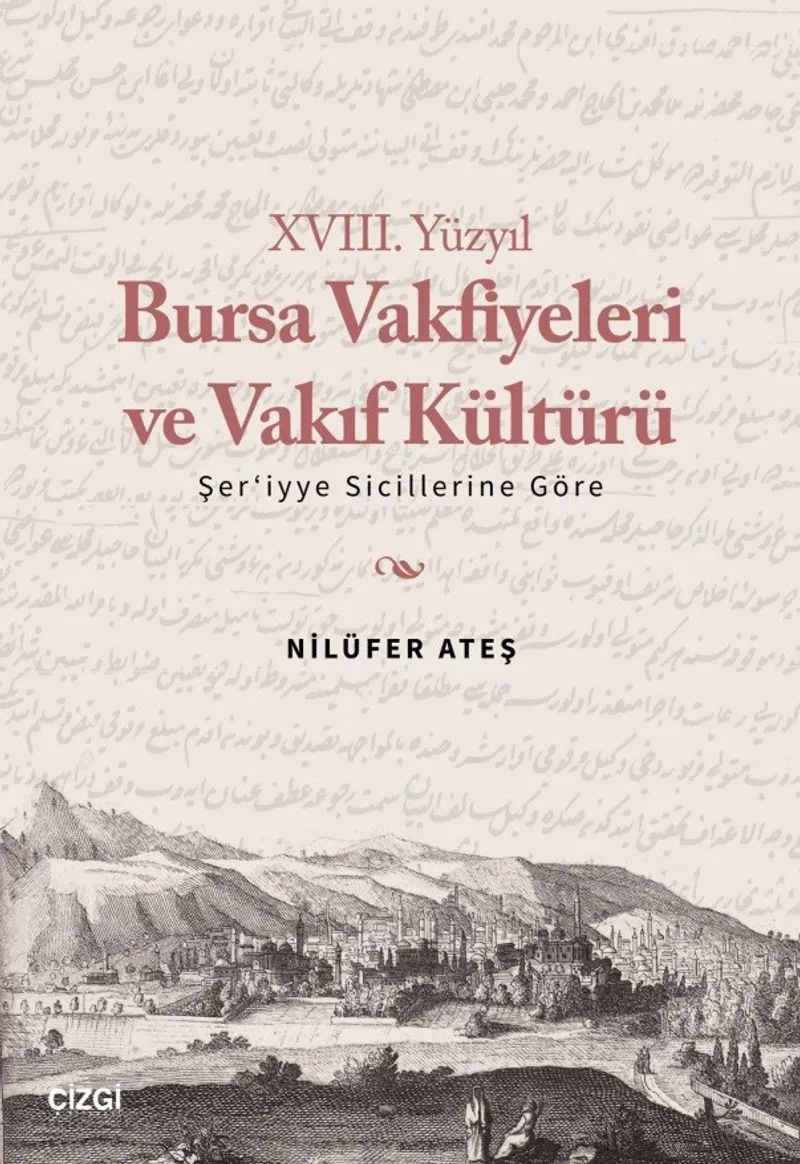 XVIII. Yüzyıl Bursa Vakfiyeleri ve Vakıf Kültürü Şer'iyye Sicillerine Göre