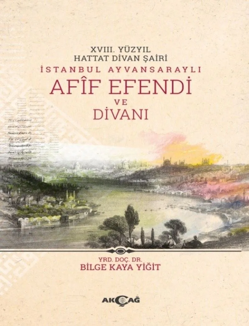 XVIII. Yüzyıl Hattat Divan Şairi İstanbul Ayvansaraylı Afif Efendi ve Divanı