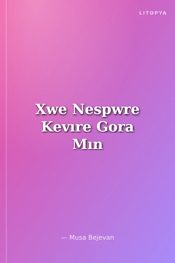 Xwe Nespwre Kevıre Gora Mın