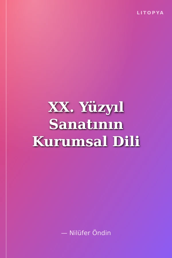 XX. Yüzyıl Sanatının Kurumsal Dili
