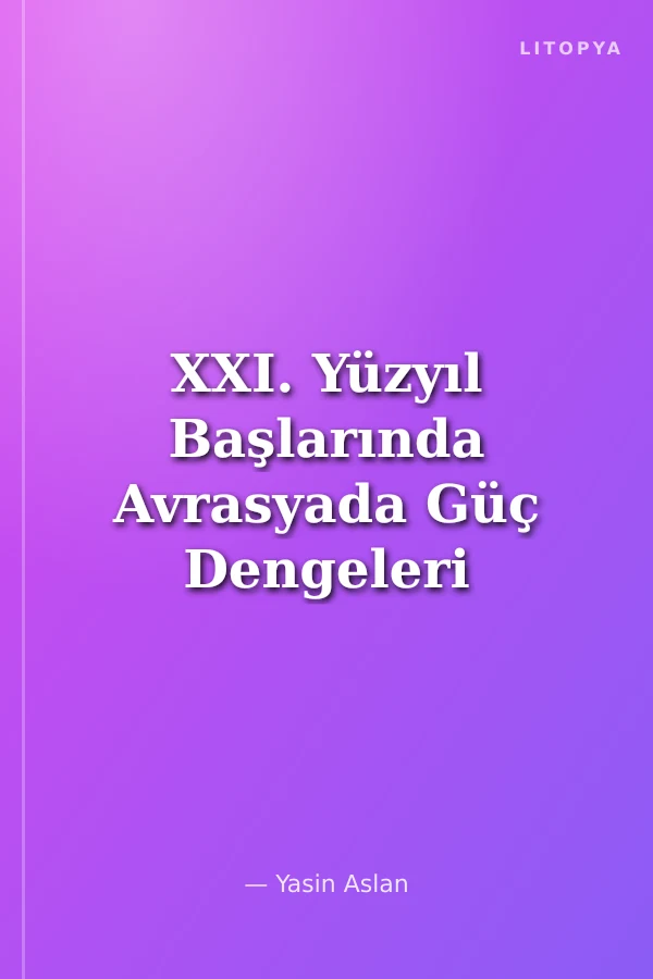 XXI. Yüzyıl Başlarında Avrasyada Güç Dengeleri ve Sarı İstila