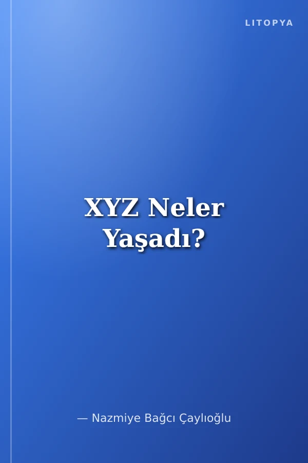 XYZ Neler Yaşadı?