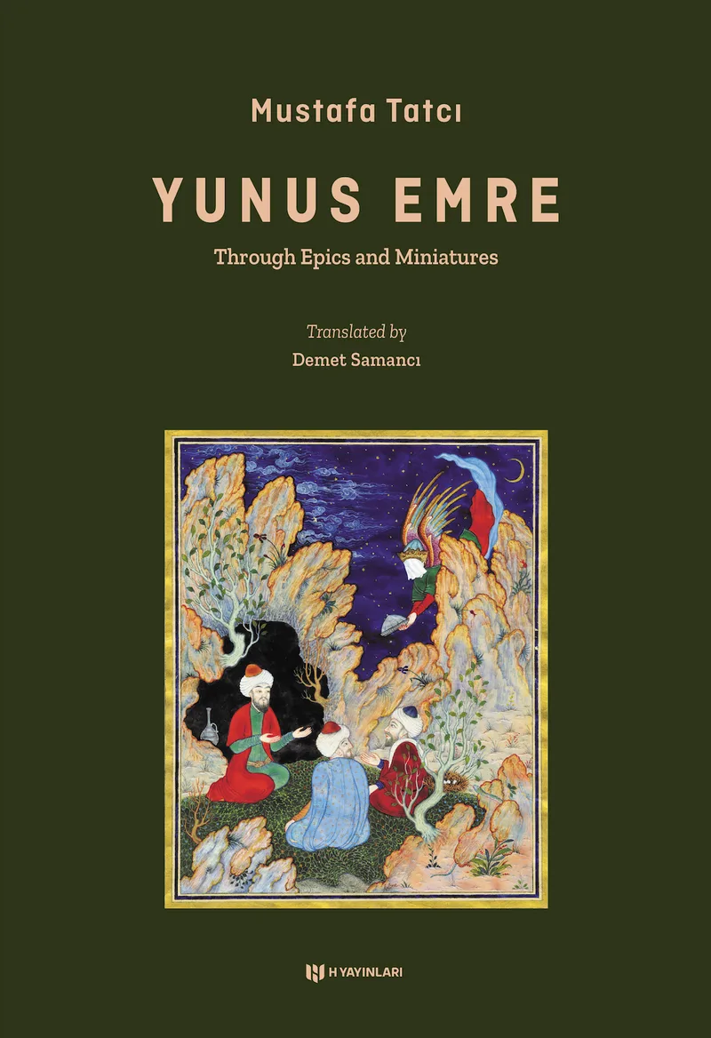 Yûnus Emre Through Epics and Miniatures