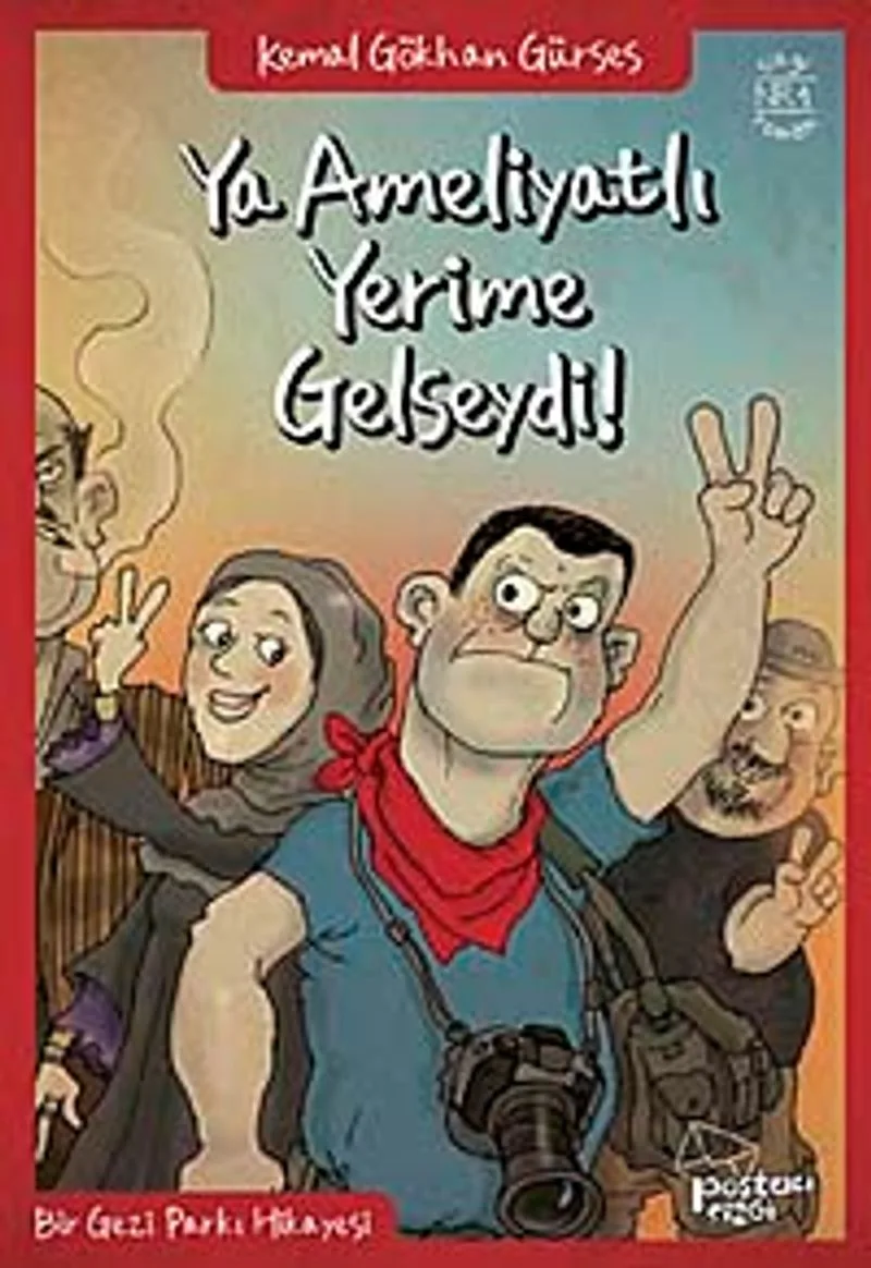 Ya Ameliyatlı Yerime Gelseydi! Bir Gezi Parkı Hikayesi