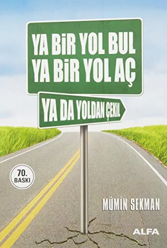 Ya Bir Yol Bul Ya Bir Yol Aç Ya da Yoldan Çekil