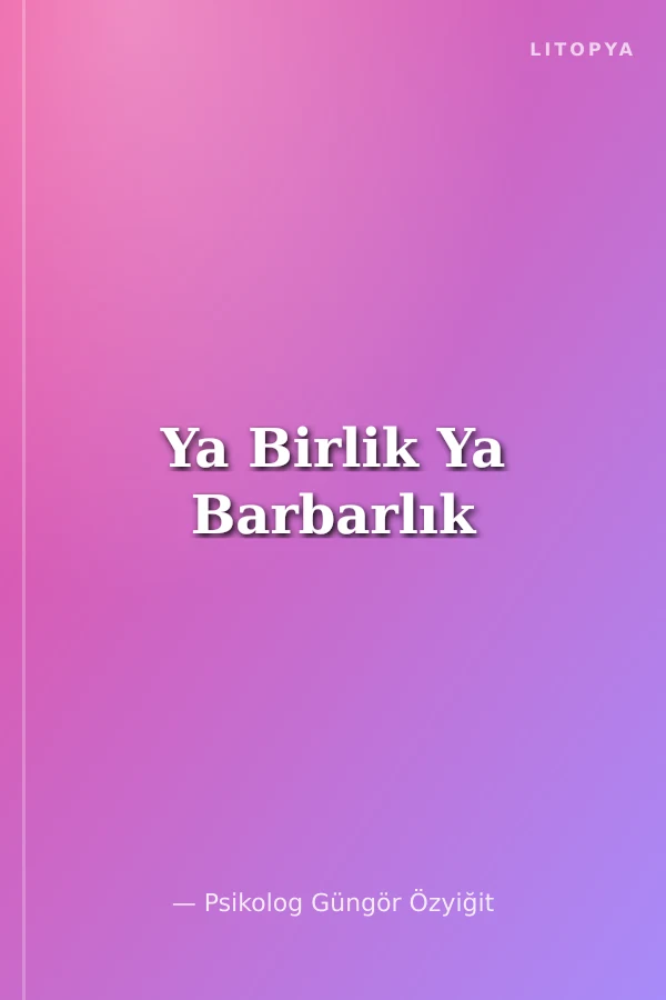 Ya Birlik Ya Barbarlık