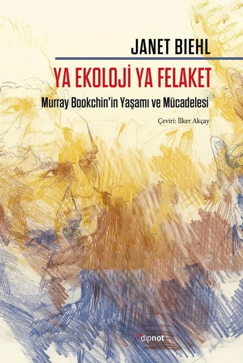 Ya Ekoloji Ya Felaket Murray Bookchin'in Yaşamı ve Mücadelesi