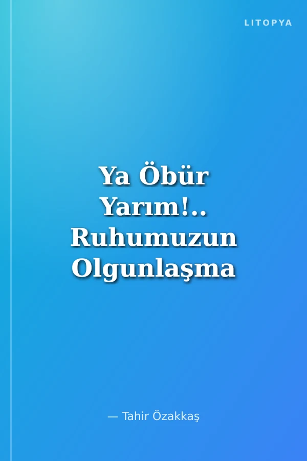 Ya Öbür Yarım!.. Ruhumuzun Olgunlaşma Hikayesi 9. Dönem Serisi 3