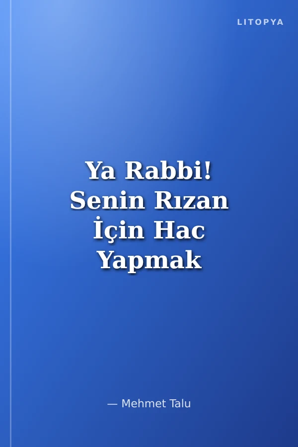 Ya Rabbi! Senin Rızan İçin Hac Yapmak İstiyorum