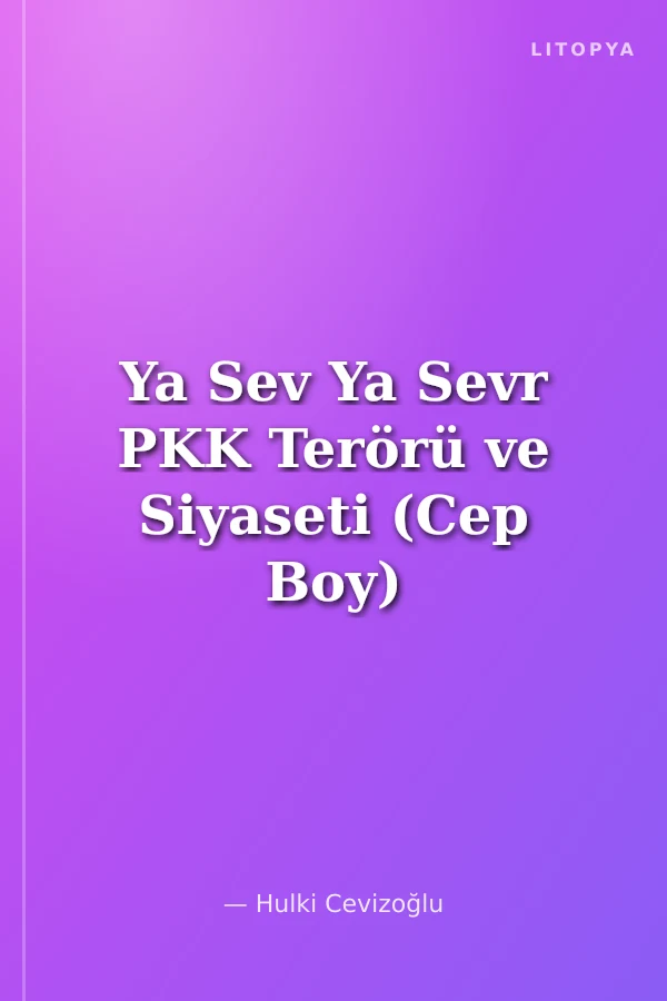Ya Sev Ya Sevr PKK Terörü ve Siyaseti (Cep Boy)
