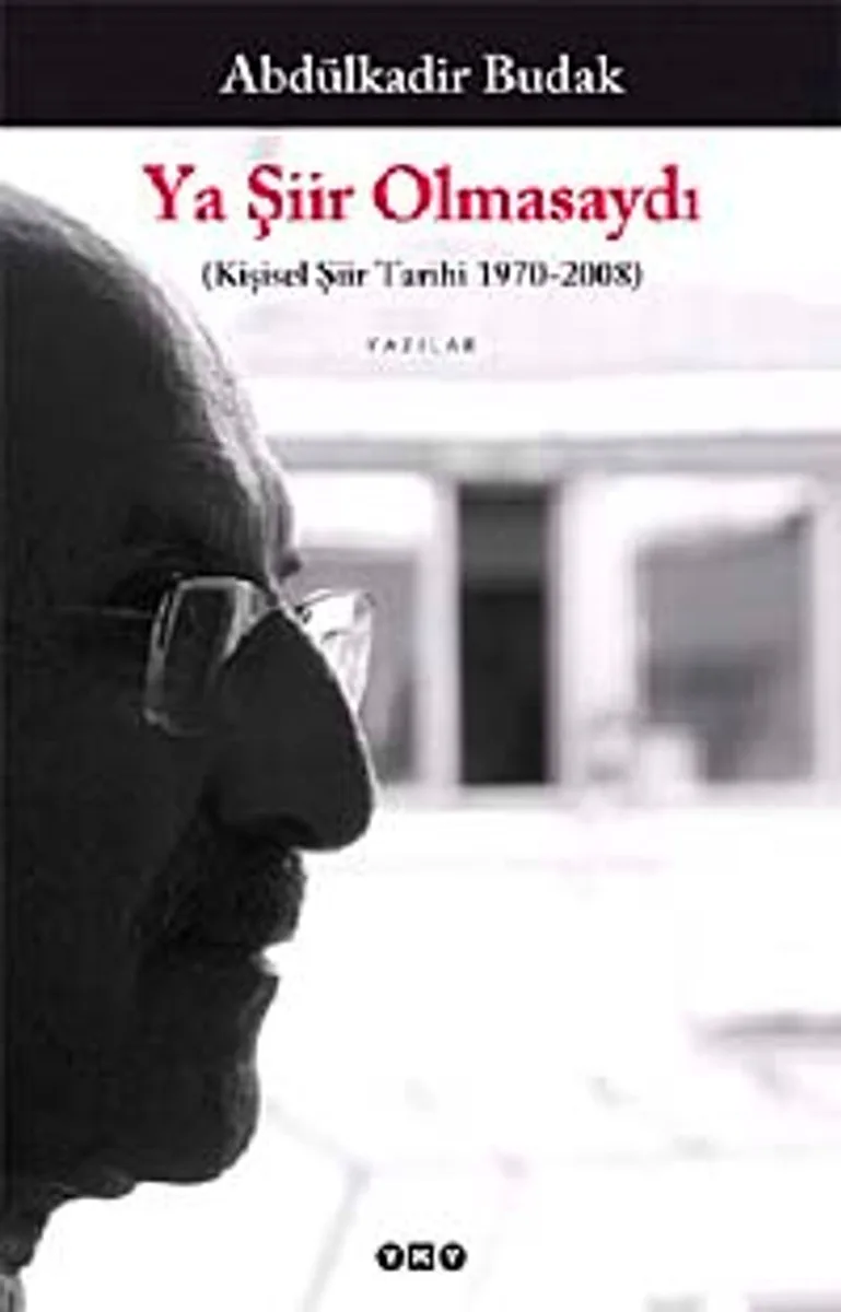 Ya Şiir Olmasaydı Kişisel Şiir Tarihi 1970-2008