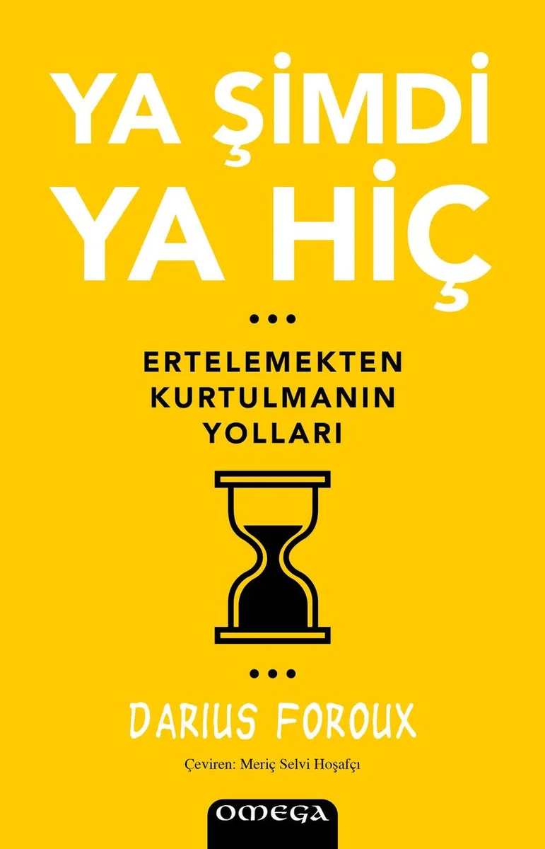 Ya Şimdi Ya Hiç Ertelemekten Kurtulmanın Yolları